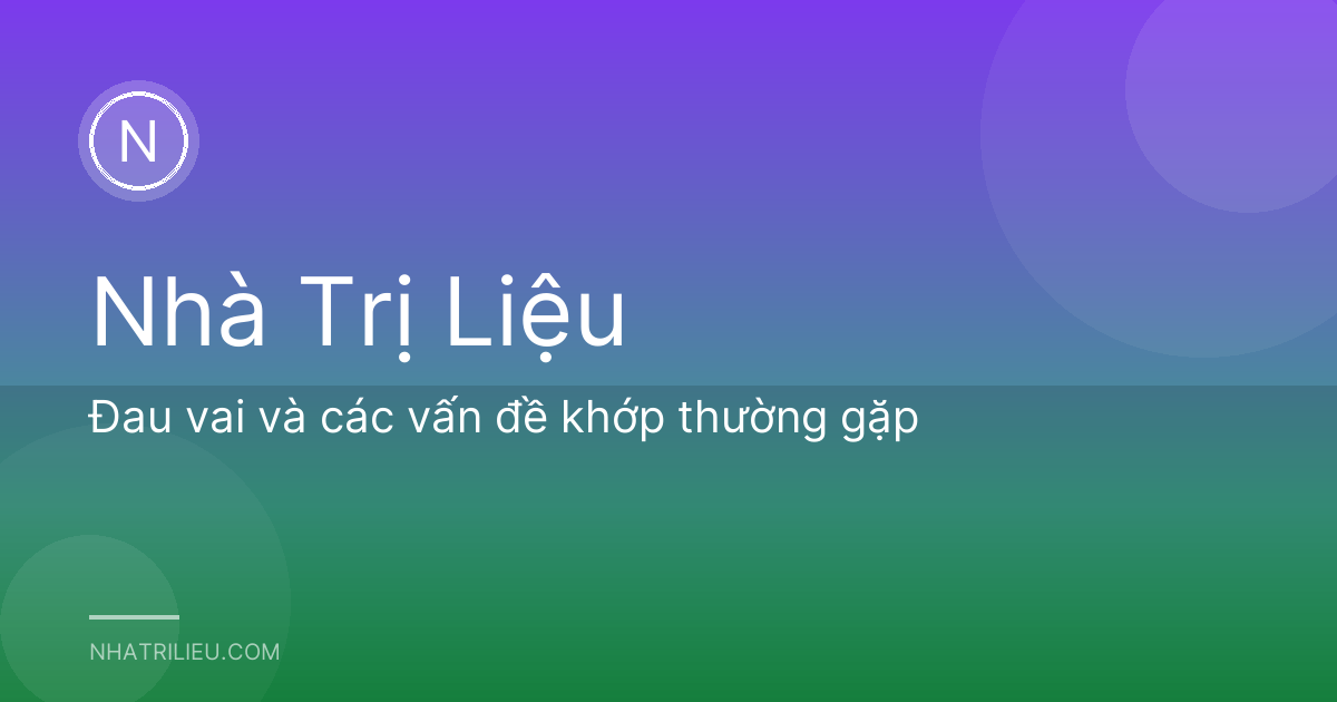 Đau vai và các vấn đề khớp thường gặp