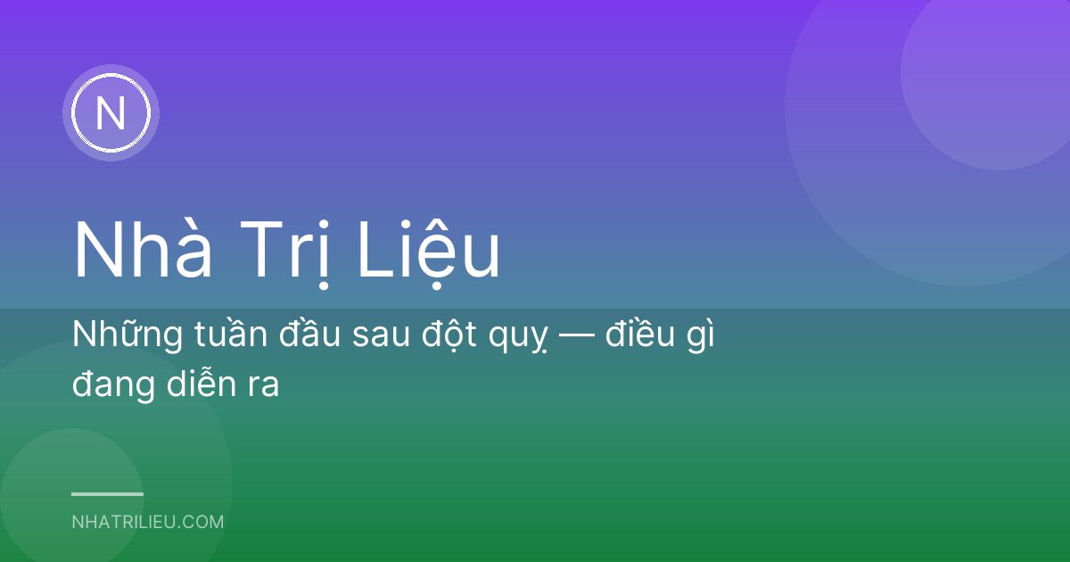 Những tuần đầu sau đột quỵ — điều gì đang diễn ra